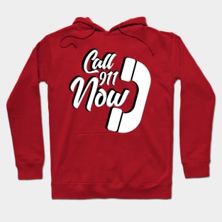 call 911 now Hoodie